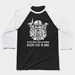 He Who Sweats More In Training Bleeds Less In War - Norse God Odin Baseball T-Shirt